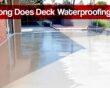 🛠️ How Long Does Deck Waterproofing Last?